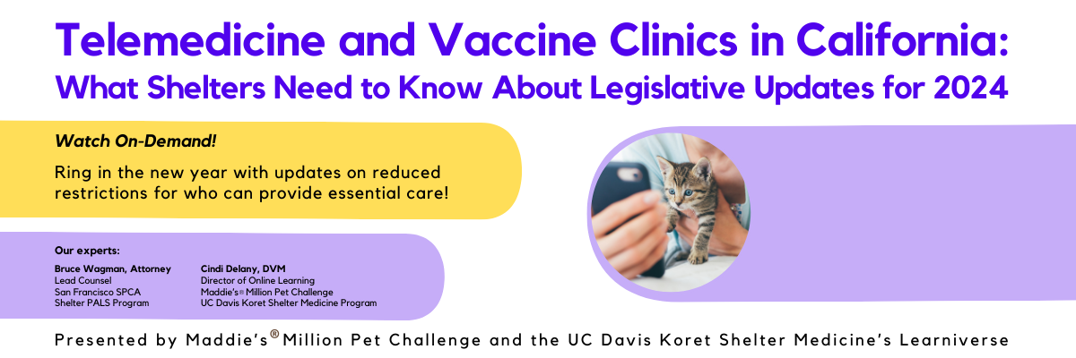 MMPC Learniverse –  Telemedicine and Vaccine Clinics in California - What Shelters Need to Know About Legislative Updates for 2024! (On-Demand Webinar)